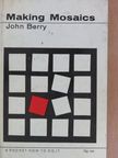 John Berry - Making Mosaics [antikvár]