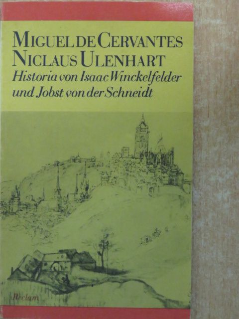 Miguel de Cervantes Saavedra - Historia von Isaac Winckelfelder und Jobst von der Schneidt [antikvár]