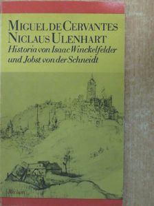 Miguel de Cervantes Saavedra - Historia von Isaac Winckelfelder und Jobst von der Schneidt [antikvár]