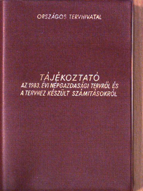 Tájékoztató az 1983. évi népgazdasági tervről és a tervhez készült számitásokról [antikvár]