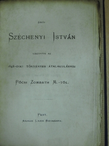 Pócsi Zombath M. - Gróf Széchenyi István viszonya az 1848-diki törvényes átalakuláshoz [antikvár]