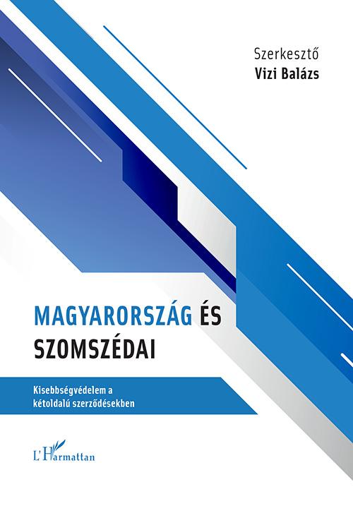 Vízi Balázs - Magyarország és szomszédai - Kisebbségvédelem a kétoldalú szerződésekben