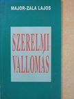 Major-Zala Lajos - Szerelmi vallomás (dedikált példány) [antikvár]