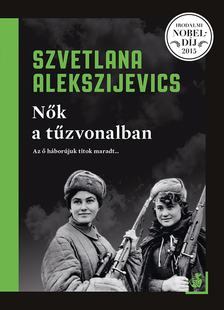 Alekszijevics, Szvetlana - Nők a tűzvonalban