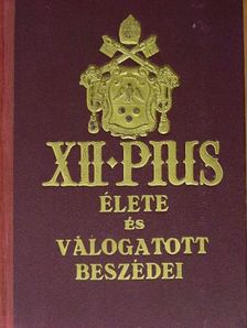 XII. Pius - XII. Pius élete és válogatott beszédei [antikvár]