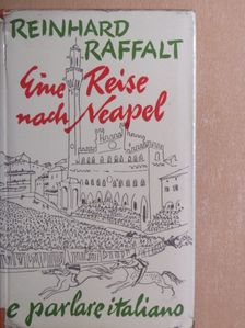 Reinhard Raffalt - Eine Reise nach Neapel [antikvár]