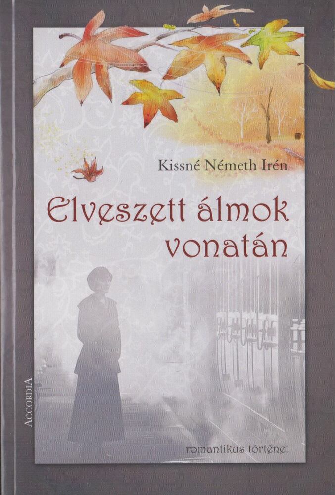 Kissné Németh Irén - Elveszett álmok vonatán [antikvár]