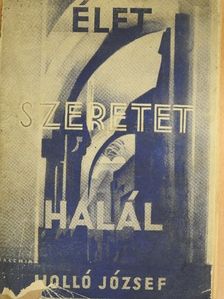 Holló József - Élet, szeretet, halál [antikvár]