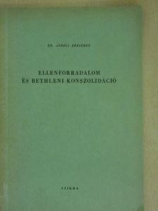 Dr. Andics Erzsébet - Ellenforradalom és bethleni konszolidáció [antikvár]