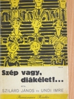 Szilárd János - Szép vagy, diákélet!... [antikvár]