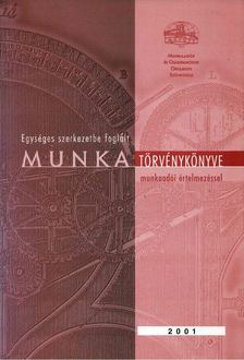 Geiger Tiborné, Szabóné dr. Dénes Éva - Egységes szerkezetbe foglalt Munka Törvénykönyve munkaadói értelmezéssel [antikvár]