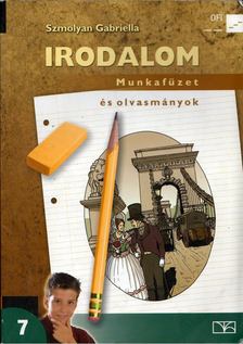 Szmolyan Gabriella - Irodalom 7. Munkafüzet és olvasmányok [antikvár]