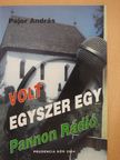 Pajor András - Volt egyszer egy Pannon Rádió (dedikált példány) [antikvár]
