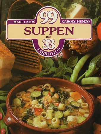Károly Hemző - 99 Suppen mit 33 Farbfotos [antikvár]