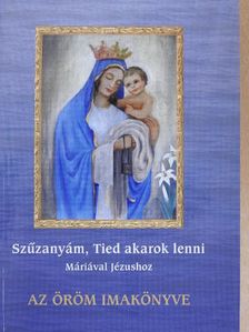 Dr. Nehéz Mária Mirjam - Szűzanyám, Tied akarok lenni [antikvár]