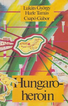 Lukáts György, Harle Tamás, Csapó Gábor - Hungaroheroin [antikvár]