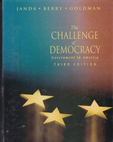 KENNETH JANDA, JEFFREY M. BERRY, JERRY GOLDMAN - The Challenge of Democracy [antikvár]