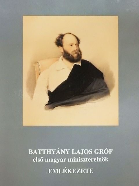 Aczél Eszter - Batthyány Lajos gróf első magyar miniszterelnök emlékezete [antikvár]