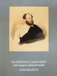 Aczél Eszter - Batthyány Lajos gróf első magyar miniszterelnök emlékezete [antikvár]