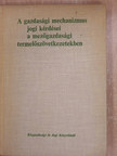 Fóris Imre - A gazdasági mechanizmus jogi kérdései a mezőgazdasági termelőszövetkezetekben [antikvár]