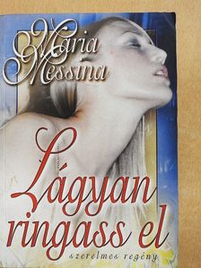 Maria Messina - Lágyan ringass el [antikvár]