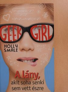 Holly Smale - Geek girl [antikvár]
