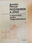 Aurelio Peccei - Kezünkben a jövő [antikvár]