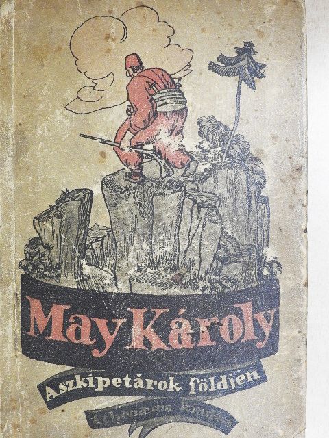 May Károly - A szkipetárok földjén [antikvár]