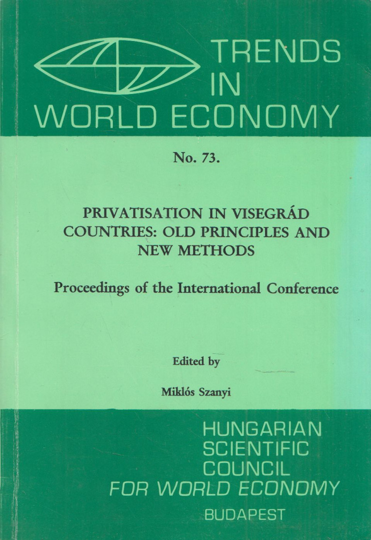 Szanyi Miklós - Privatisation in Visegrád Countries: Old Principles and New Methods [antikvár]