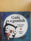 Lanczkor Gábor - Gúfó és a gombák [antikvár]