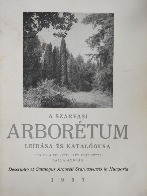 Balla András - A szarvasi arborétum leírása és katalógusa [antikvár]