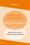 Bányavölgyi Éva - Öregedj sikeresen! Kezdő öregedők kézikönyve [eKönyv: epub, mobi]