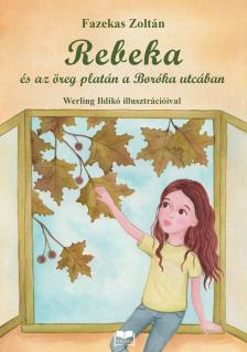 Fazekas Zoltán - Rebeka és az öreg platán a Boróka utcában