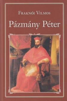 Fraknói Vilmos - Pázmány Péter [antikvár]