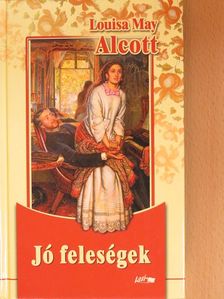 Louisa May Alcott - Jó feleségek [antikvár]