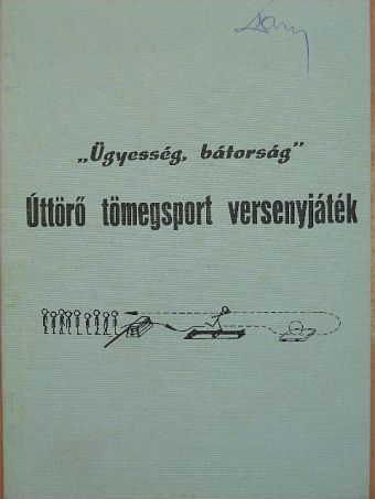 "Ügyesség, bátorság" [antikvár]
