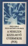 Ehrat, Fredi, Mattmüller-Frick, Felix - A nehezen kezelhető gyermekek (POS) [antikvár]