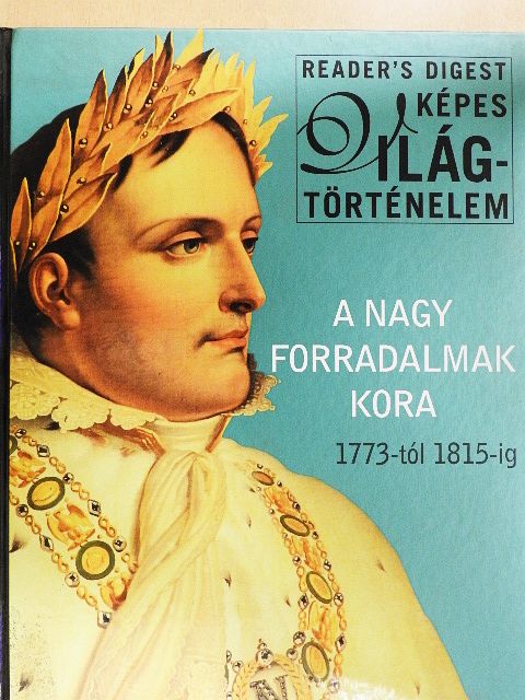 A nagy forradalmak kora 1773-tól 1815-ig [antikvár]