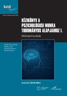 Kövesdi Andrea[szerk.] - Kézikönyv a pszichológusi munka tudományos alapjaihoz I.