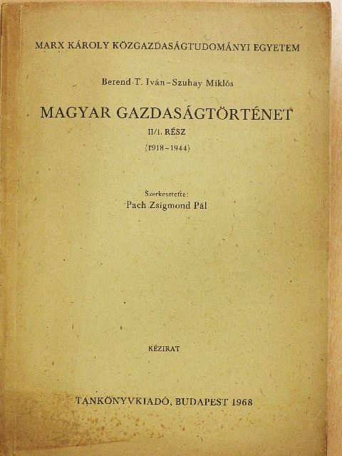 Berend T. Iván - Magyar gazdaságtörténet II/1. (1918-1944) [antikvár]