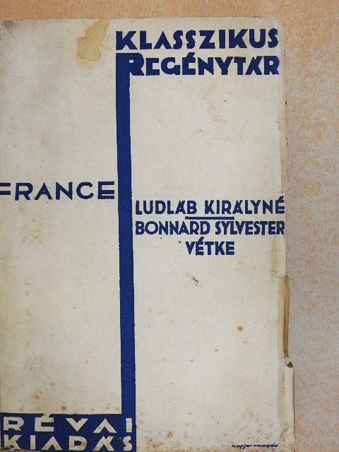 France Anatole - Ludláb királyné/Bonnard-Sylvester vétke [antikvár]