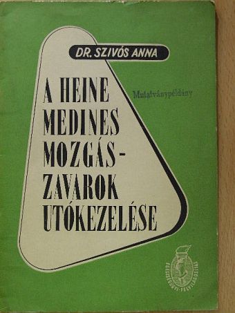 Dr. Szivós Anna - A Heine Medines mozgászavarok utókezelése [antikvár]