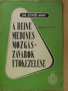 Dr. Szivós Anna - A Heine Medines mozgászavarok utókezelése [antikvár]