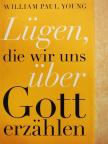 William Paul Young - Lügen, die wir uns über Gott erzählen [antikvár]