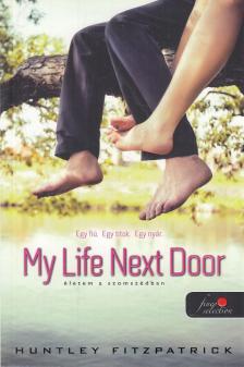 Huntley Fitzpatrick - My Life Next Door - Életem a szomszédban [antikvár]