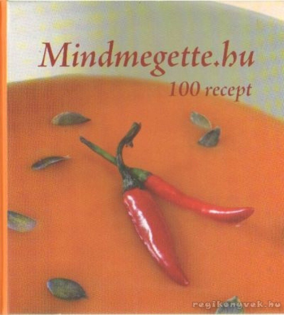 Stefanits Csaba, Zimre Krisztina - Mindmegette.hu - 100 recept [antikvár]