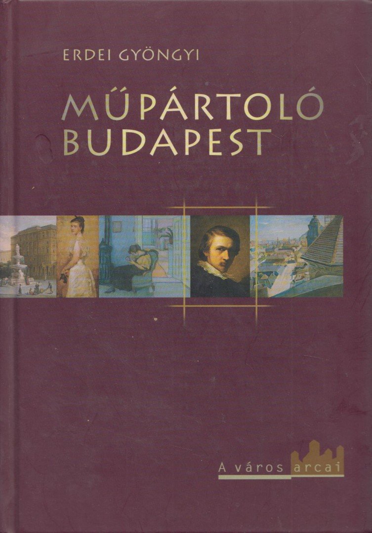 Erdei Gyöngyi - Műpártoló Budapest [antikvár]