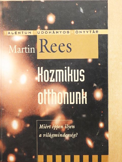 Martin Rees - Kozmikus otthonunk [antikvár]