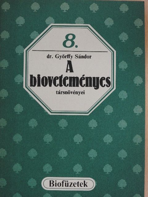 Dr. Győrffy Sándor - A bioveteményes társnövényei [antikvár]