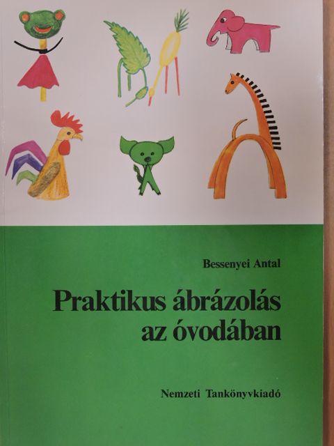 Bessenyei Antal - Praktikus ábrázolás az óvodában [antikvár]